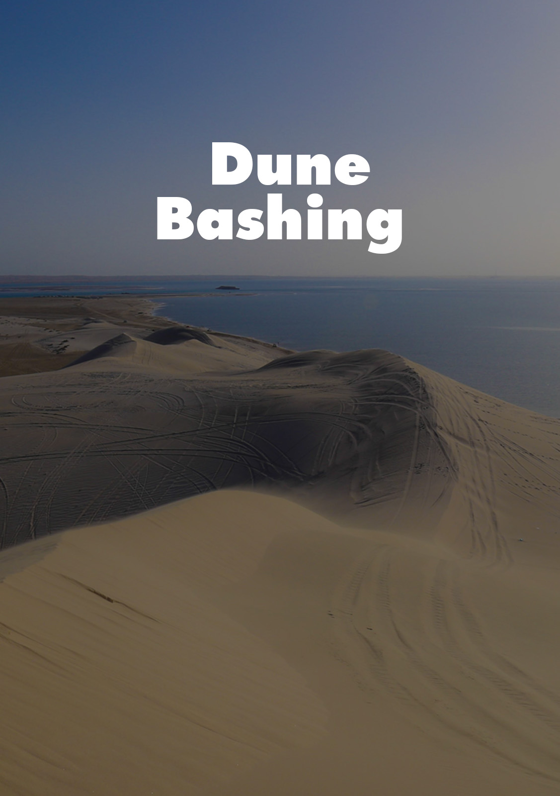 Dune Bashing Come with us and experience the exhilaration of driving over the sand dunes.